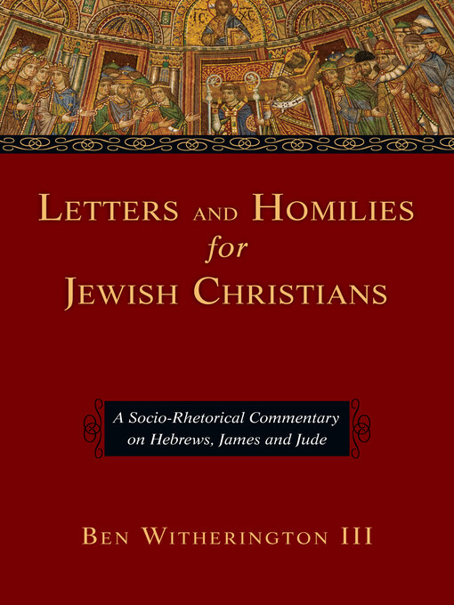 Title details for Letters and Homilies for Jewish Christians by Ben Witherington III - Available